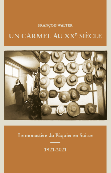 Un carmel au XXe siècle - Le monastère du Pâquier en Suisse